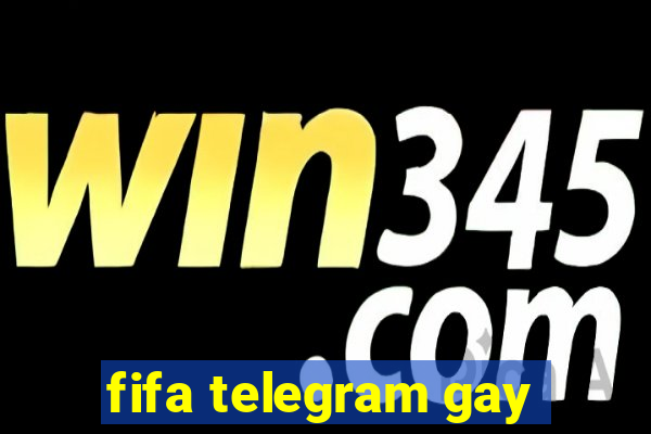 fifa telegram gay